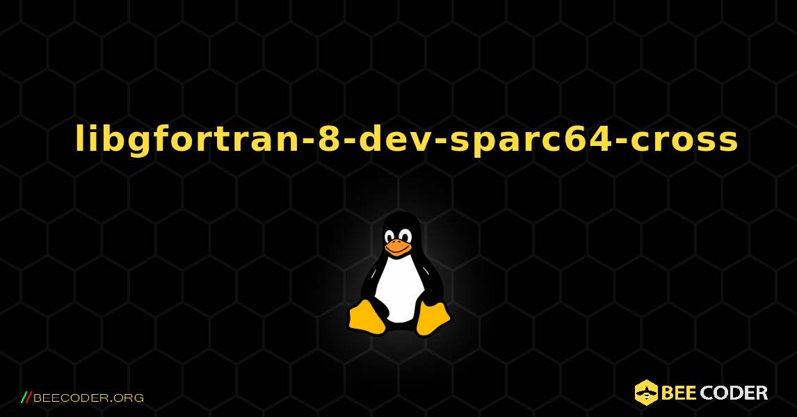 如何安装 libgfortran-8-dev-sparc64-cross . Linux