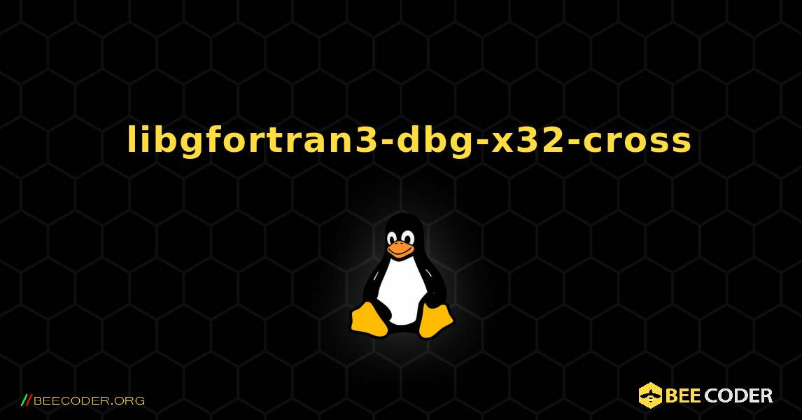 如何安装 libgfortran3-dbg-x32-cross . Linux