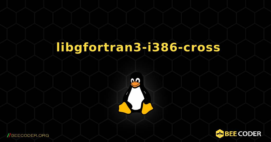 如何安装 libgfortran3-i386-cross . Linux