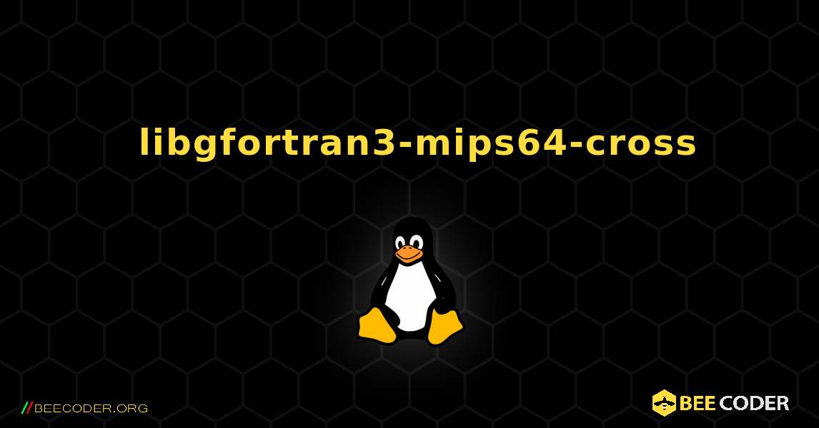 如何安装 libgfortran3-mips64-cross . Linux