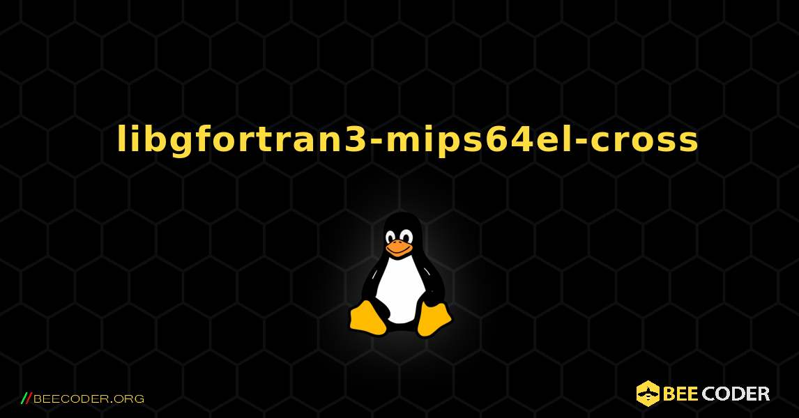 如何安装 libgfortran3-mips64el-cross . Linux