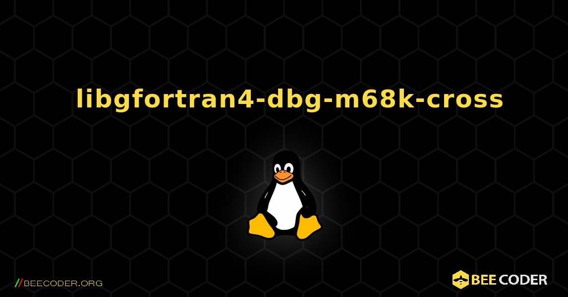 如何安装 libgfortran4-dbg-m68k-cross . Linux