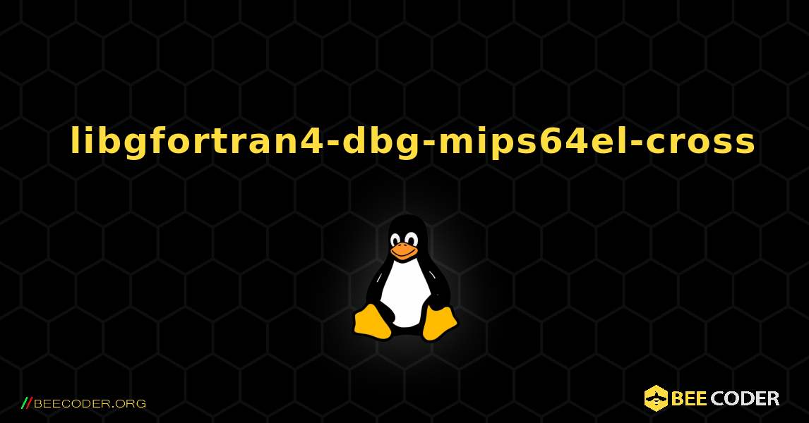 如何安装 libgfortran4-dbg-mips64el-cross . Linux