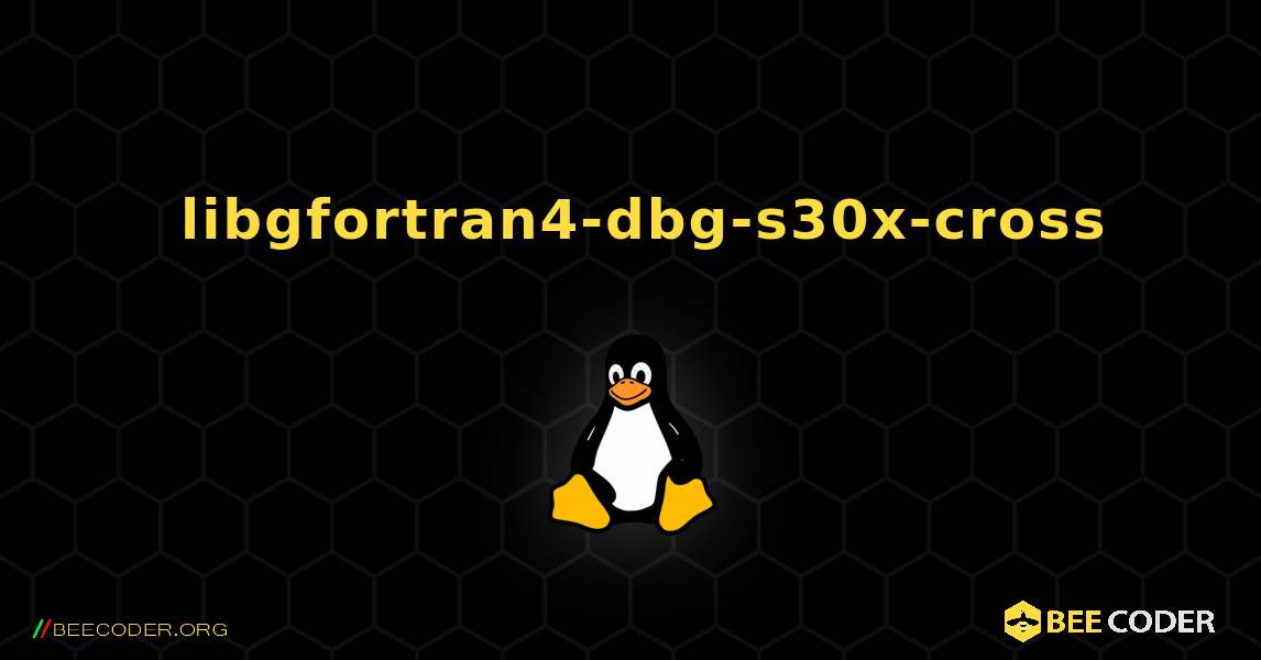 如何安装 libgfortran4-dbg-s30x-cross . Linux