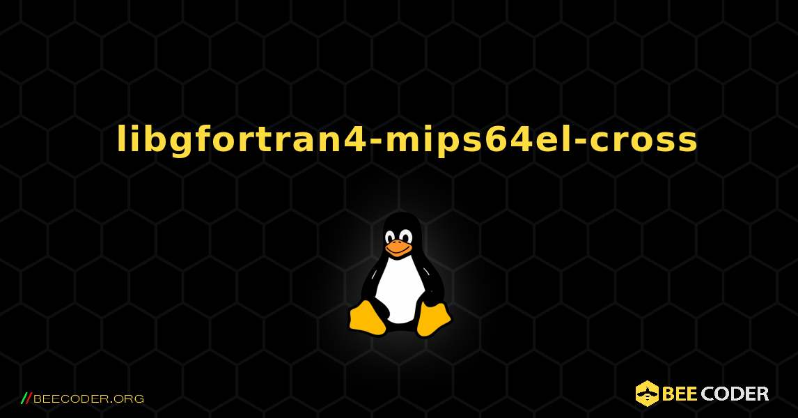 如何安装 libgfortran4-mips64el-cross . Linux