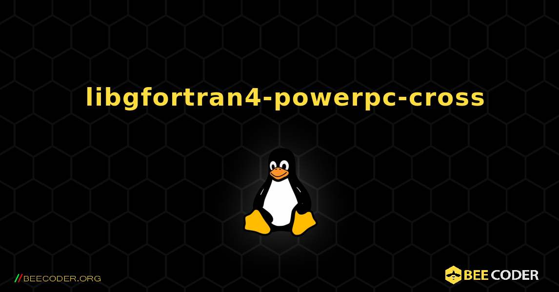 如何安装 libgfortran4-powerpc-cross . Linux