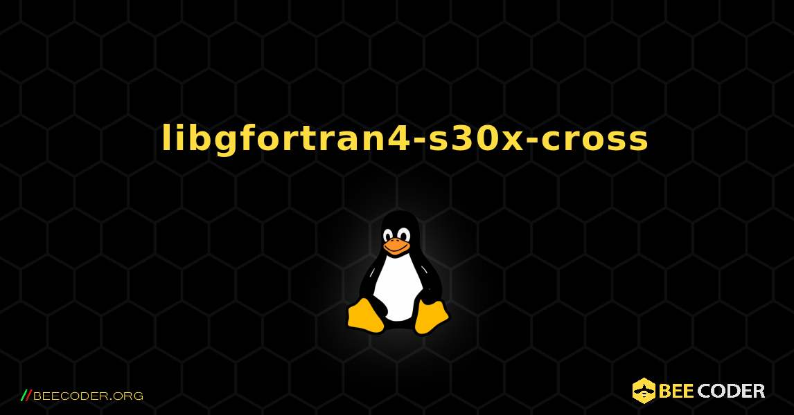 如何安装 libgfortran4-s30x-cross . Linux