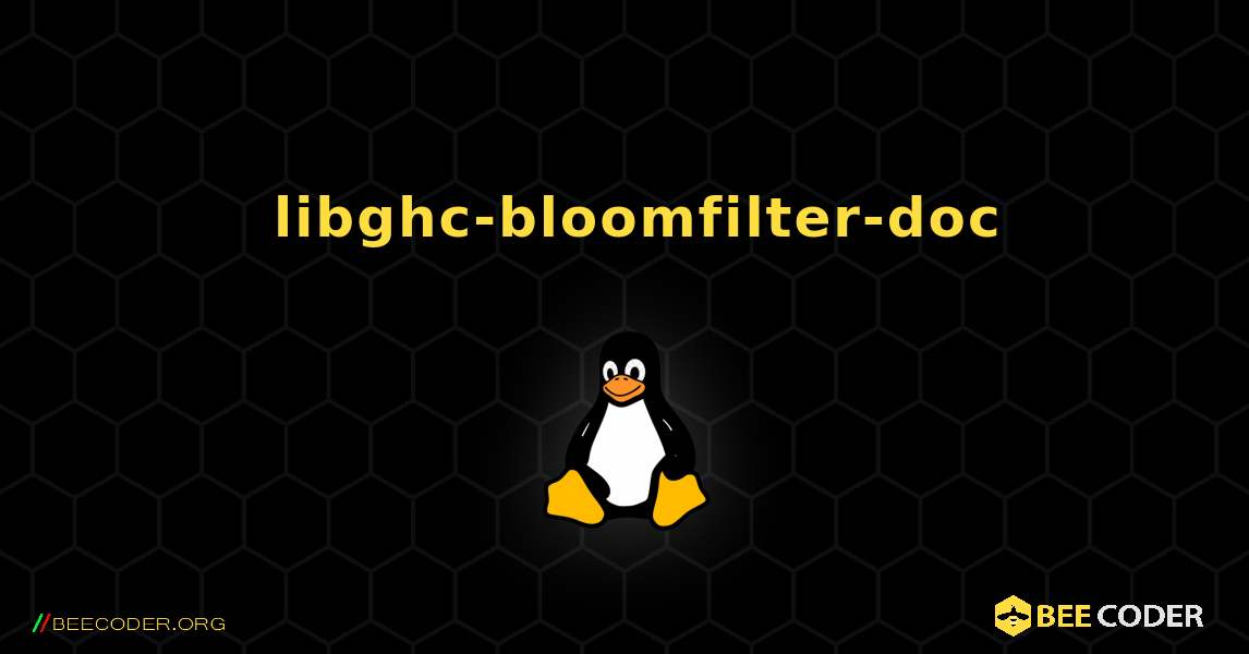 如何安装 libghc-bloomfilter-doc . Linux