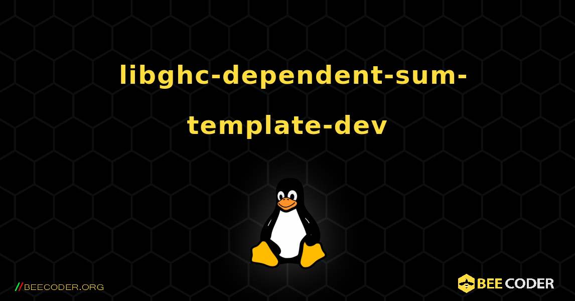 如何安装 libghc-dependent-sum-template-dev . Linux
