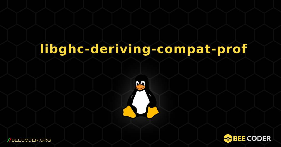 如何安装 libghc-deriving-compat-prof . Linux