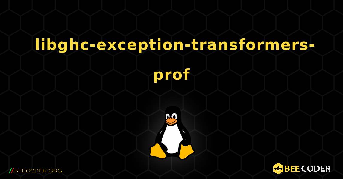 如何安装 libghc-exception-transformers-prof . Linux