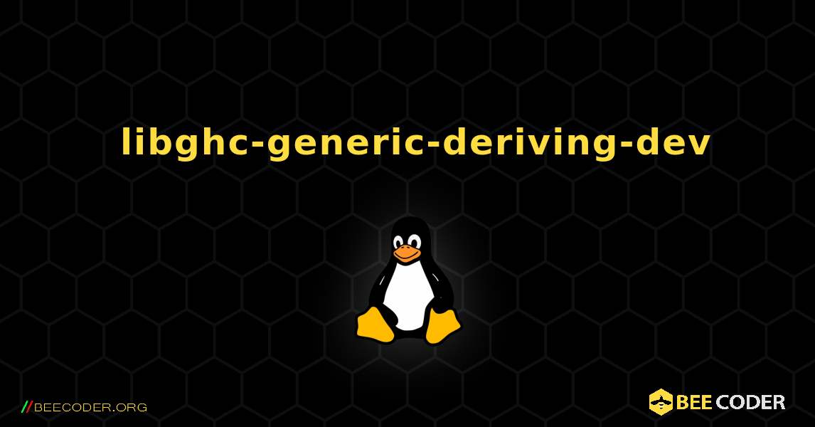 如何安装 libghc-generic-deriving-dev . Linux