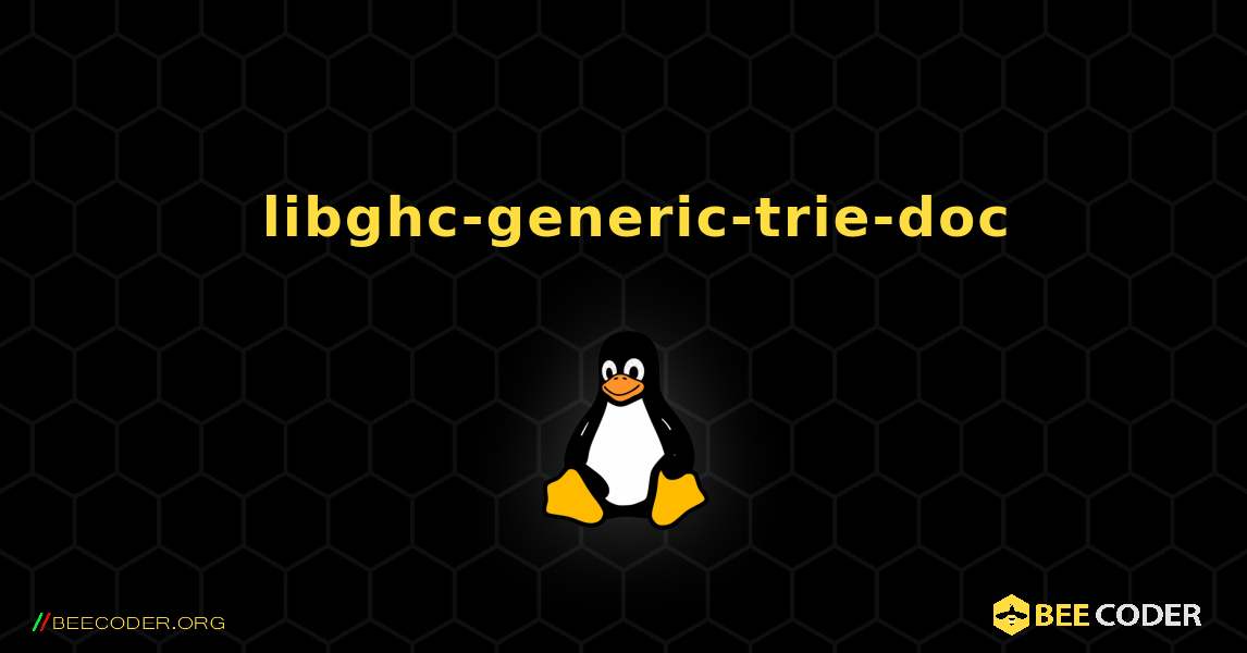 如何安装 libghc-generic-trie-doc . Linux