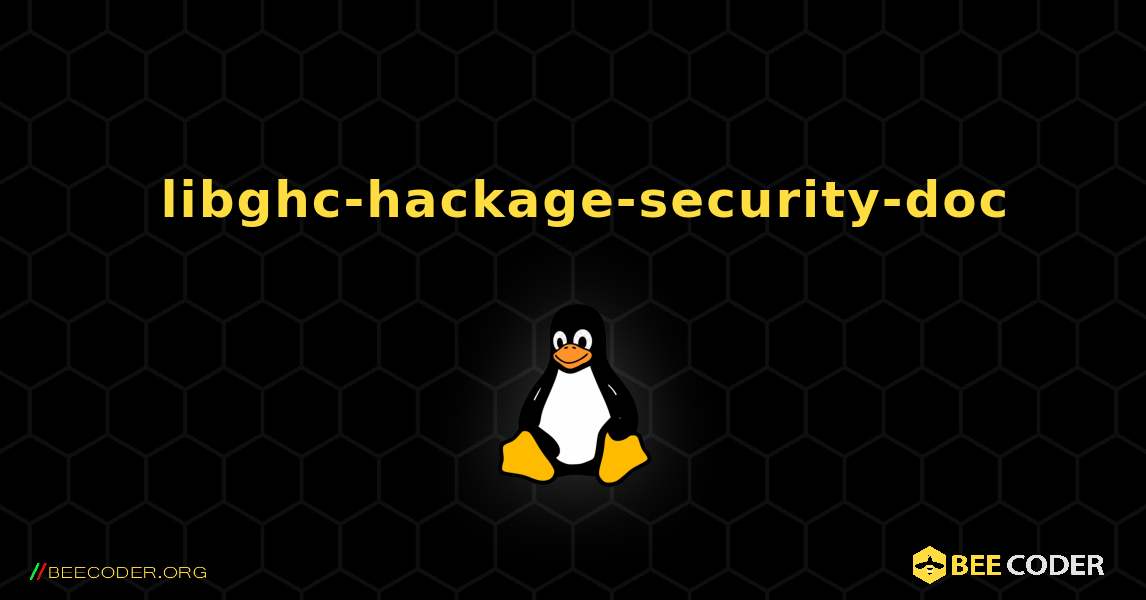 如何安装 libghc-hackage-security-doc . Linux