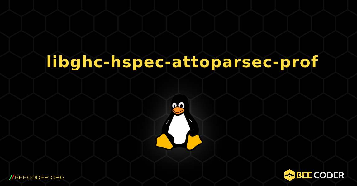 如何安装 libghc-hspec-attoparsec-prof . Linux