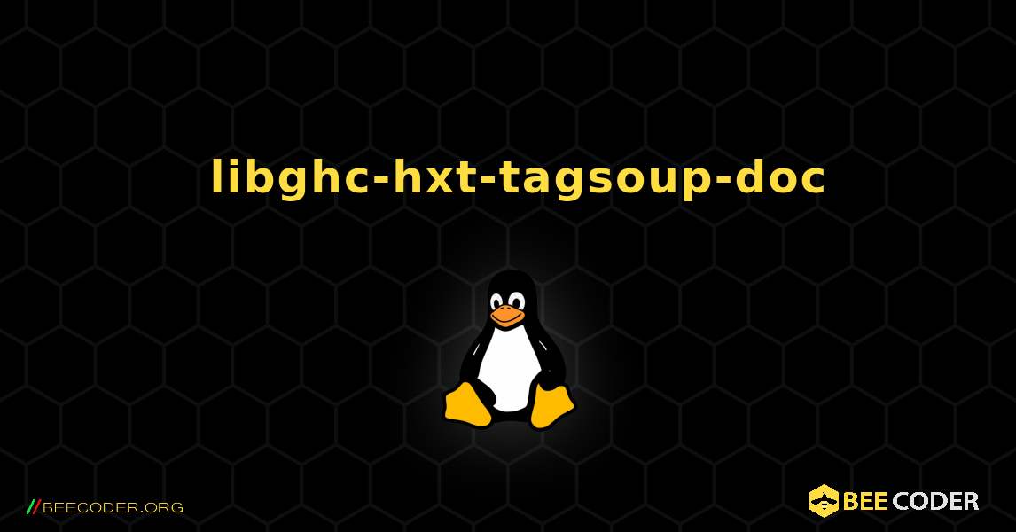 如何安装 libghc-hxt-tagsoup-doc . Linux