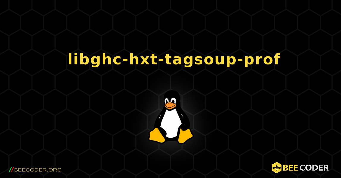 如何安装 libghc-hxt-tagsoup-prof . Linux