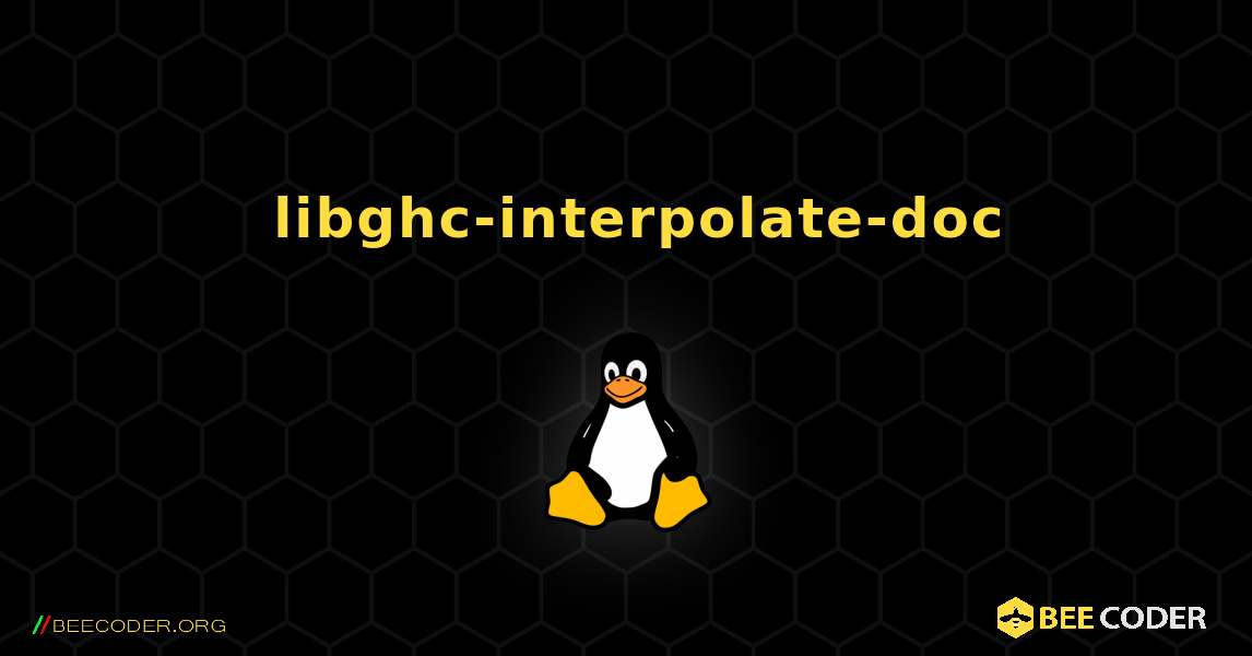 如何安装 libghc-interpolate-doc . Linux