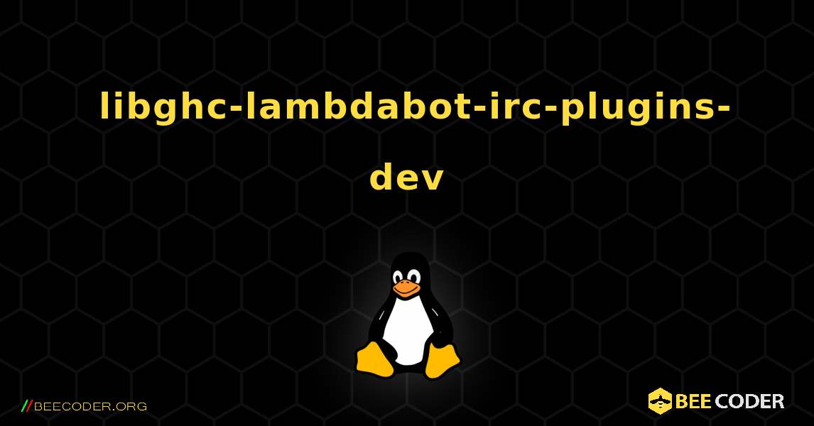 如何安装 libghc-lambdabot-irc-plugins-dev . Linux