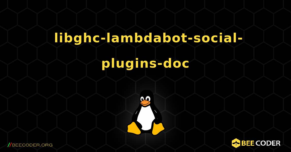 如何安装 libghc-lambdabot-social-plugins-doc . Linux