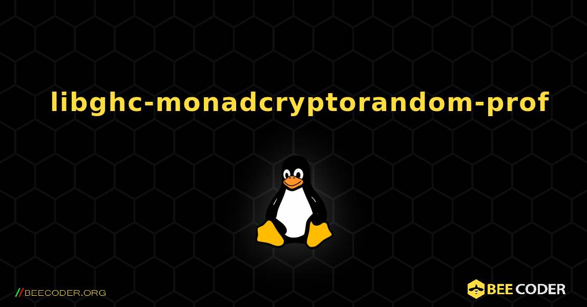 如何安装 libghc-monadcryptorandom-prof . Linux