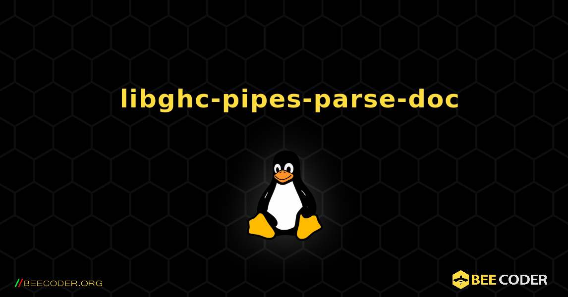 如何安装 libghc-pipes-parse-doc . Linux