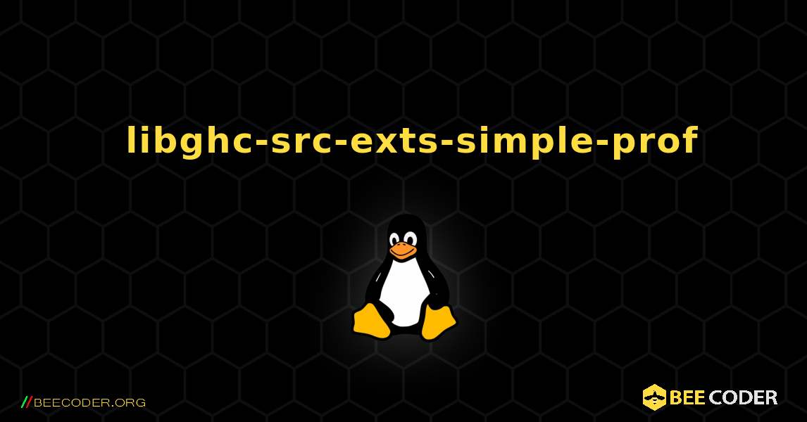 如何安装 libghc-src-exts-simple-prof . Linux