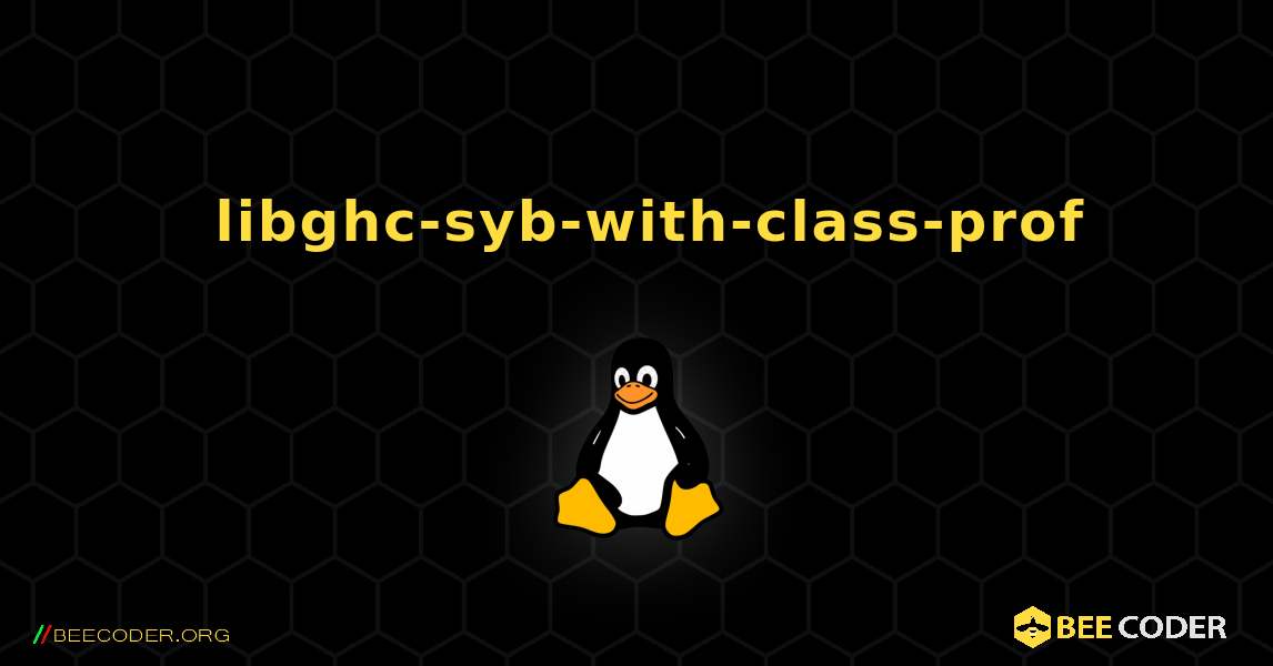 如何安装 libghc-syb-with-class-prof . Linux