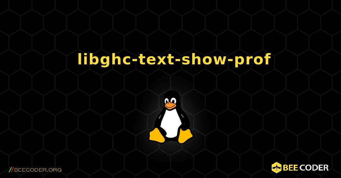 如何安装 libghc-text-show-prof . Linux
