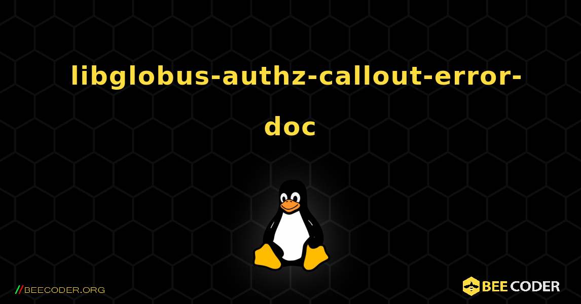 如何安装 libglobus-authz-callout-error-doc . Linux