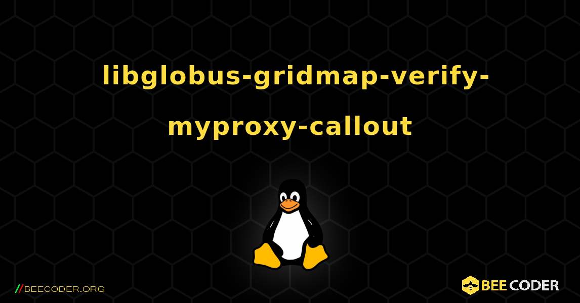 如何安装 libglobus-gridmap-verify-myproxy-callout . Linux