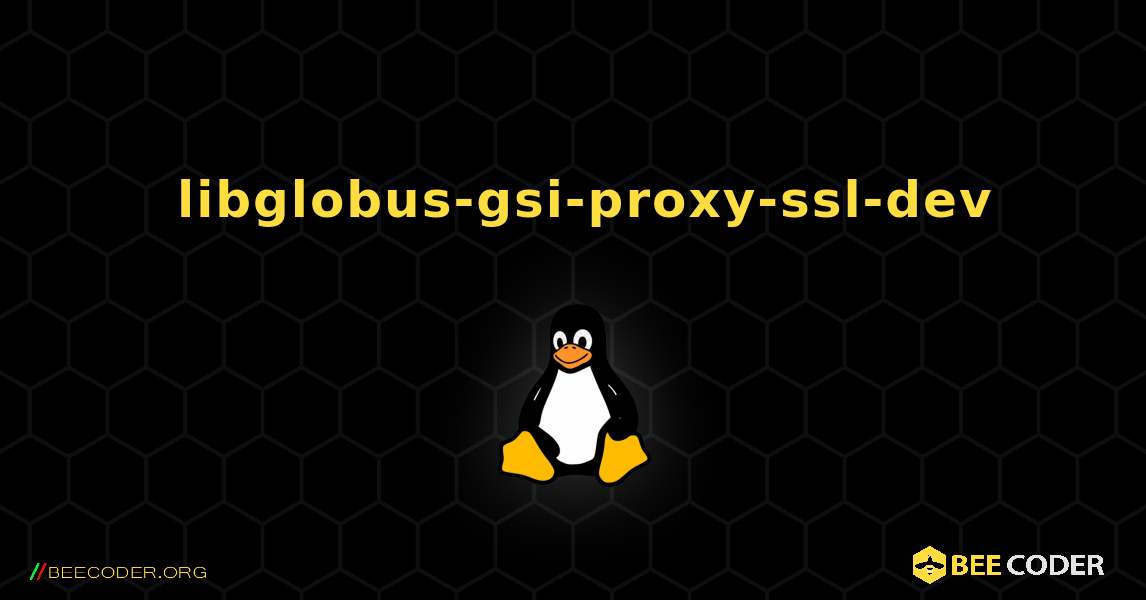 如何安装 libglobus-gsi-proxy-ssl-dev . Linux