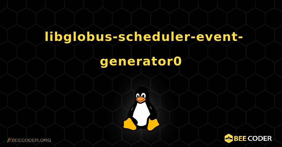 如何安装 libglobus-scheduler-event-generator0 . Linux