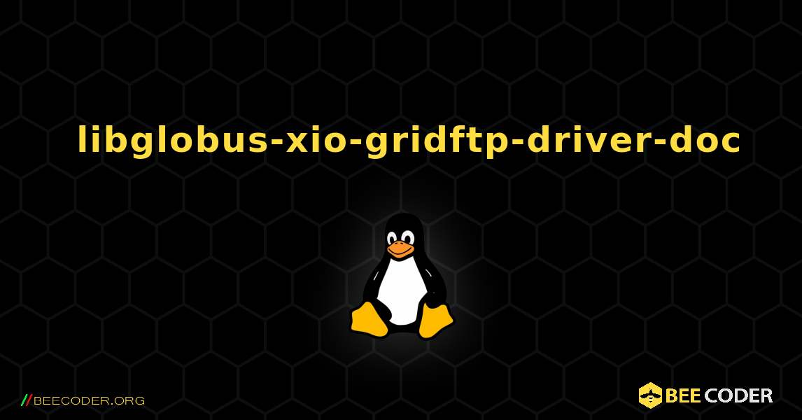 如何安装 libglobus-xio-gridftp-driver-doc . Linux