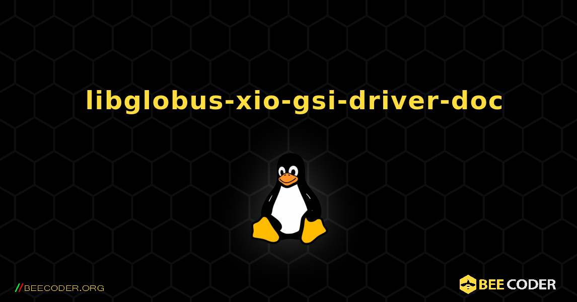 如何安装 libglobus-xio-gsi-driver-doc . Linux