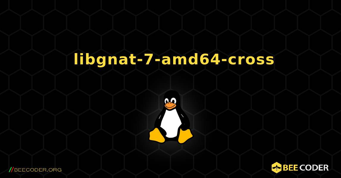 如何安装 libgnat-7-amd64-cross . Linux
