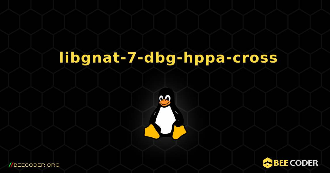 如何安装 libgnat-7-dbg-hppa-cross . Linux