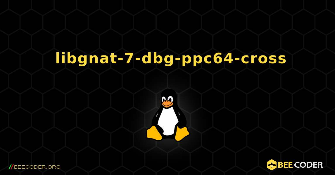 如何安装 libgnat-7-dbg-ppc64-cross . Linux