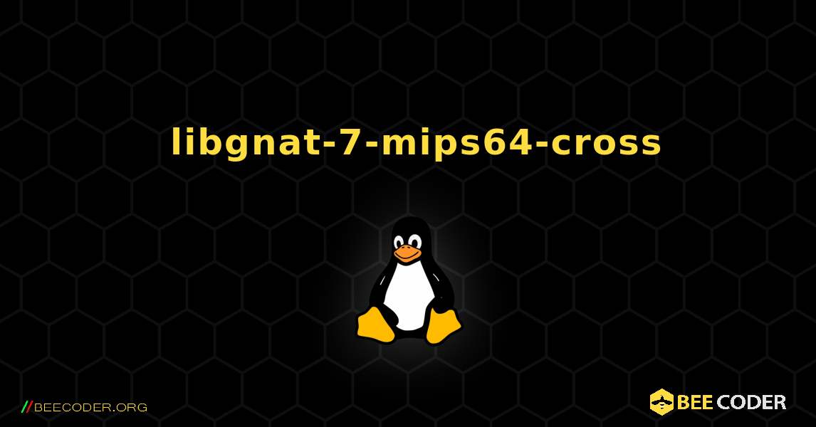 如何安装 libgnat-7-mips64-cross . Linux