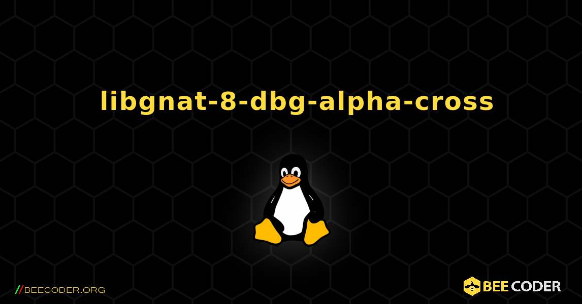 如何安装 libgnat-8-dbg-alpha-cross . Linux