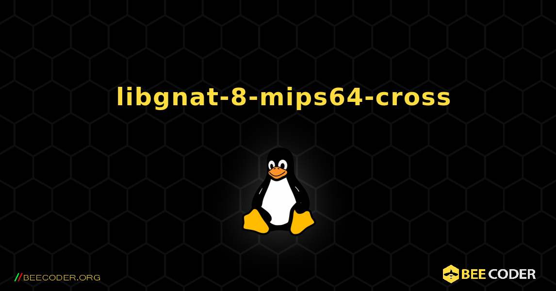 如何安装 libgnat-8-mips64-cross . Linux