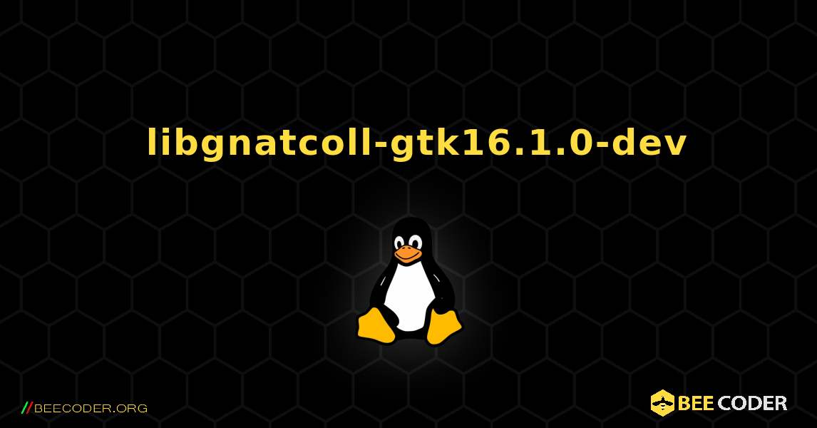 如何安装 libgnatcoll-gtk16.1.0-dev . Linux
