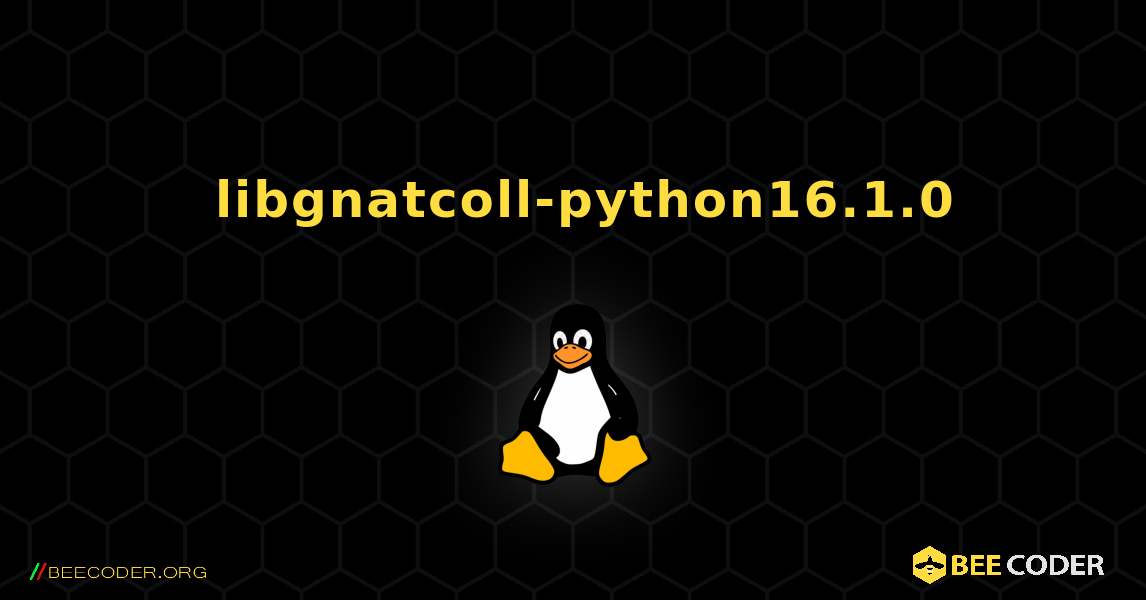 如何安装 libgnatcoll-python16.1.0 . Linux