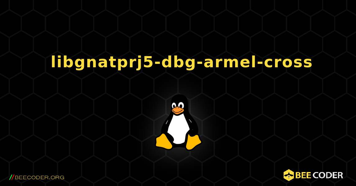 如何安装 libgnatprj5-dbg-armel-cross . Linux