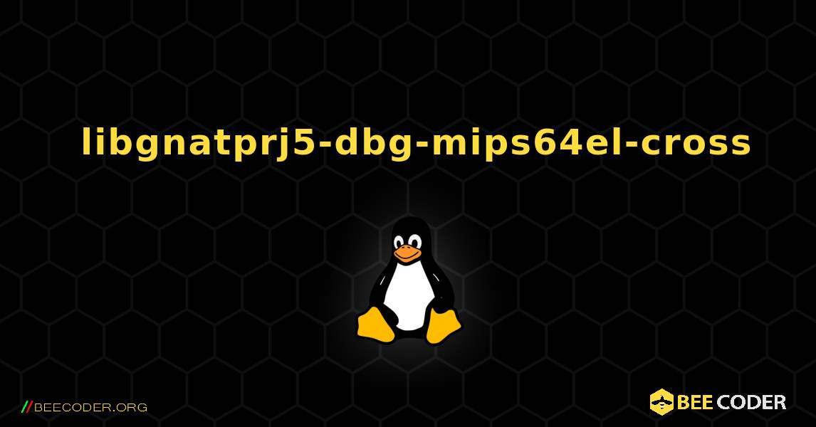 如何安装 libgnatprj5-dbg-mips64el-cross . Linux