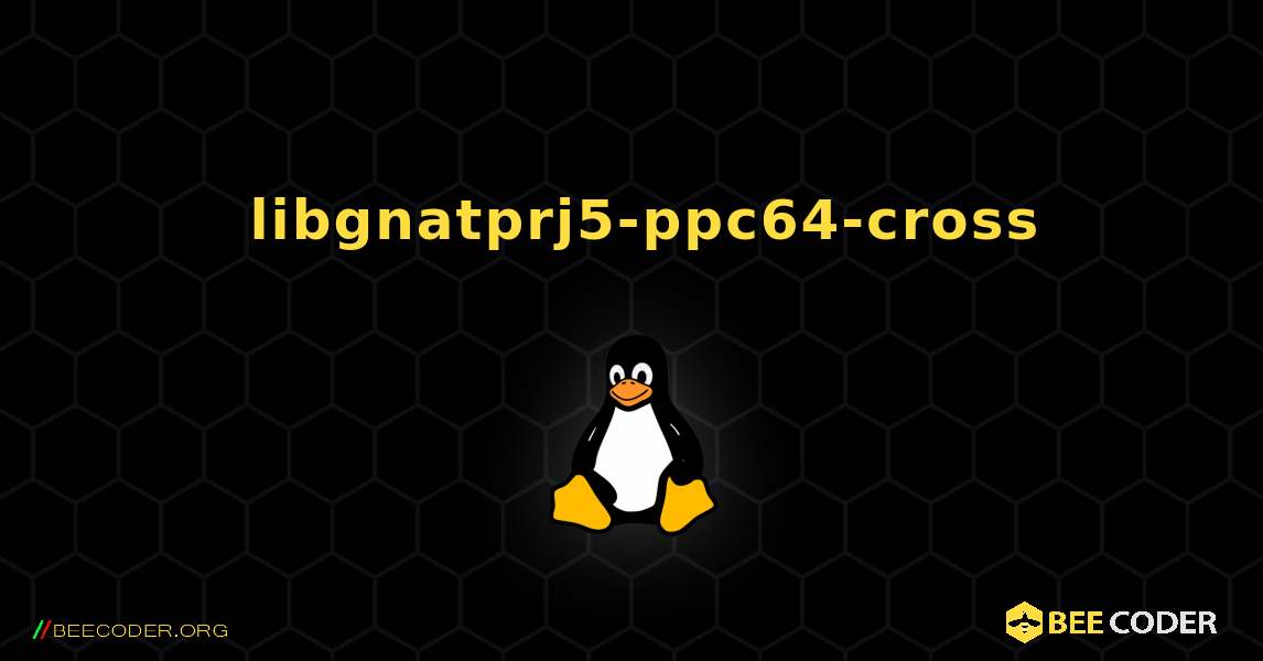 如何安装 libgnatprj5-ppc64-cross . Linux