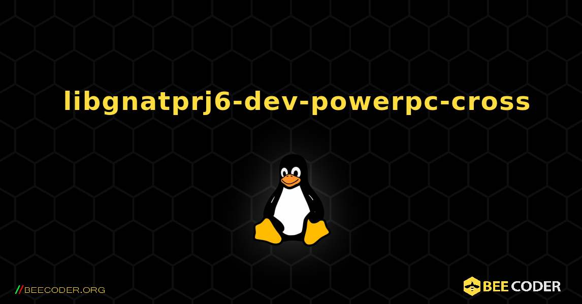 如何安装 libgnatprj6-dev-powerpc-cross . Linux