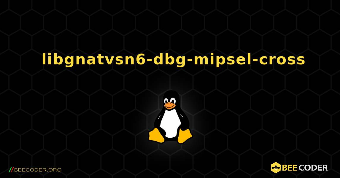 如何安装 libgnatvsn6-dbg-mipsel-cross . Linux