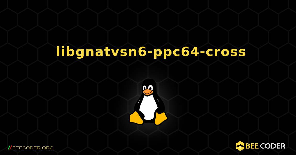 如何安装 libgnatvsn6-ppc64-cross . Linux