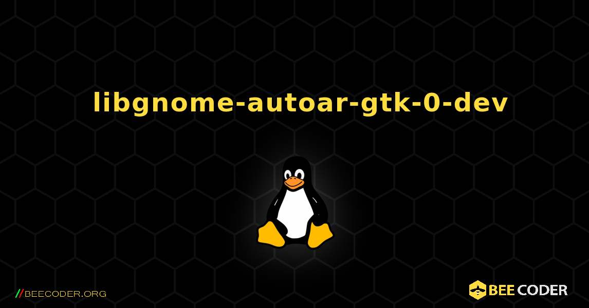 如何安装 libgnome-autoar-gtk-0-dev . Linux